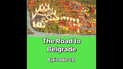 Episode 28: The Sultan’s Unfinished Business — The Road to Belgrade (1455–1456)