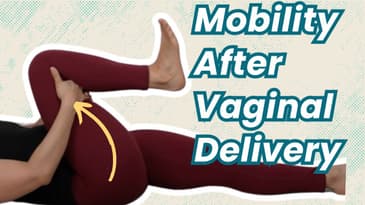 5 Safe Mobility Exercises for Vaginal Delivery Recovery