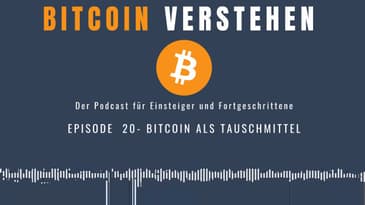 Episode 20 - Bitcoin als Tauschmittel
