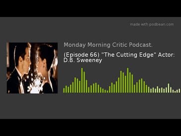 (Episode 66) "The Cutting Edge" Actor: D.B. Sweeney