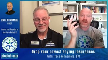 Drop Your Lowest Paying Insurances With Trace Kennemore, DPT