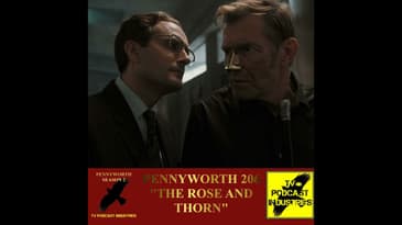 Pennyworth Season 2 Episode 6 "The Rose And Thorn" Podcast by TV Podcast Industries
