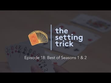 Episode 18: The Best of Seasons 1 & 2 | The Setting Trick Podcast