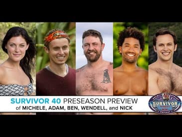 Survivor 40 Roundtable #5: Previewing Michele, Adam, Ben, Wendell, and Nick