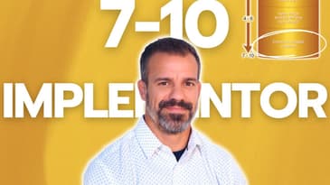 Watch THIS If You're a 7-10 Implementor!
