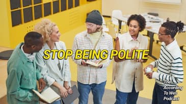 Stop Being "Polite"—It's Making You Invisible