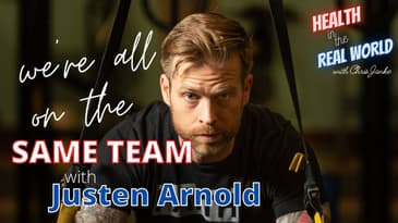 We're All On The Same Team with Justen Arnold - Health in the Real World with Chris Janke