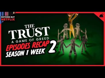 Nothing But Netflix: The Trust | Week 2 Recap