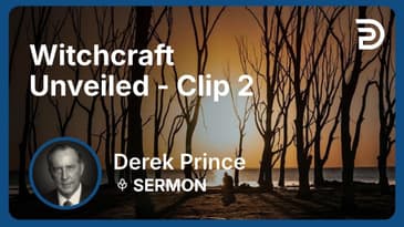 Witchcraft Unveiled | Clip 2 | Derek Prince