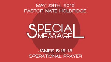 James 5:16-18 -- Operational Prayer
