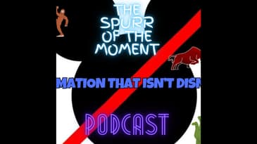 Spurr of The Moment Podcast: Animated Movies that aren't disney featuring @Poybww1245