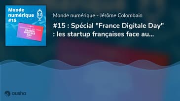 Spécial "France Digitale Day" : les startup françaises face aux GAFAM (#15)