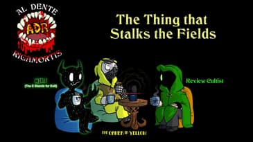 ADR Episode 615: The Thing that Stalks the Fields