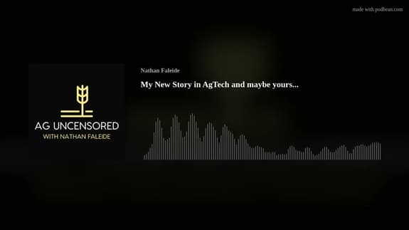 My New Story in AgTech and maybe yours...