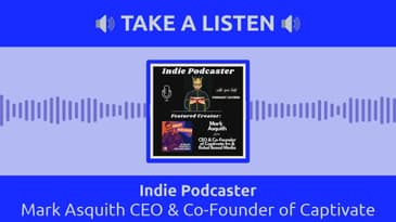 Indie Podcaster - Mark Asquith CEO & Co-Founder of Captivate fm