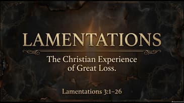 The Christian's Response to Loss - Lamentations 3:1-26 - Nate Prazuch