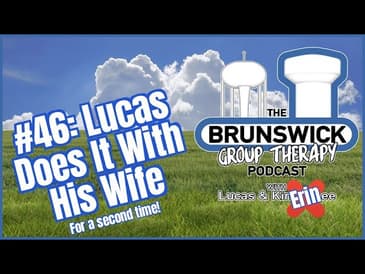 #46: Lucas Does It With His Wife (For the second time!)