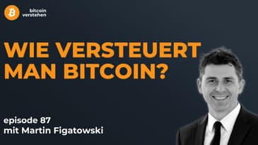 Episode 87 - Bitcoin & Steuern mit Rechtsanwalt Martin Figatowski