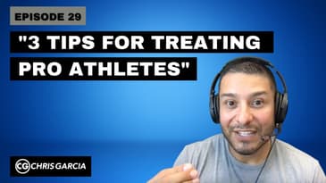 EP029: "3 Tips For Treating Pro Athletes" | Dr. Chris Garcia