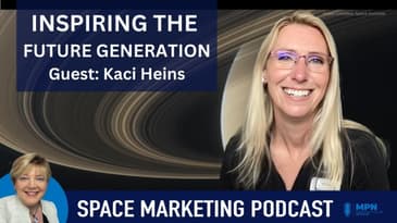 Space Marketing Podcast - Inspiring the next generation Kaci Heins with Limitless Space Institute