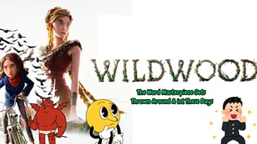 Wildwood: The Word Masterpiece Gets Thrown Around A Lot These Days
