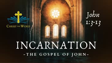 Incarnation - Part 2 - Audio Only - Gospel of John - Christ the Word Church - Nate Prazuch