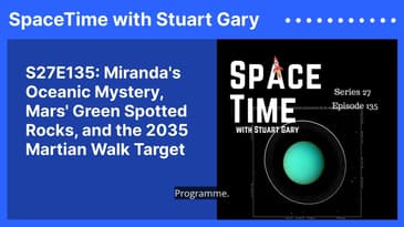 S27E135: Miranda's Oceanic Mystery, Mars' Green Spotted Rocks, and the 2035 Martian Walk Target