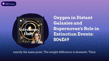 Oxygen in Distant Galaxies and Supernovae's Role in Extinction Events: S04E69