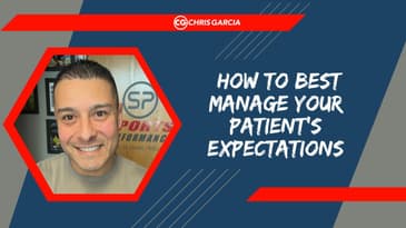 How To Best Manage Your Patient’s Expectations | Dr. Chris Garcia