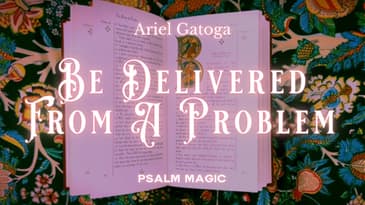 Psalm 40: Ancient Magick To Be Delivered From A Problem