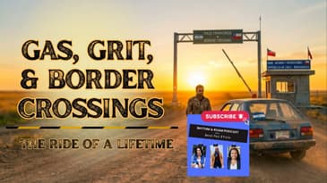 Gas, Grit, and Border Crossings: The Ride of a Lifetime