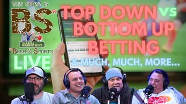 Top Down vs Bottom Up Betting | Real American Beer | This Show is BS LIVE 7/25/24