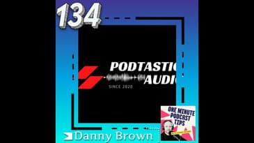 134 Inside the Podverse: Exploring Podcast Media Hosting with Danny Brown of Captivate.fm