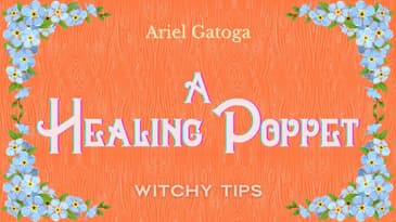 How to Work Image Magic - A Healing Poppet - Witchy Tips with Ariel