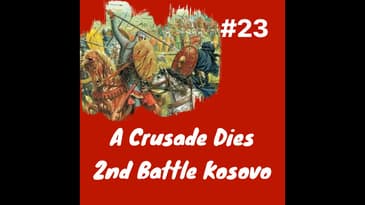 A Crusade Dies- 2nd Battle of Kosovo- Death of Murad II & Accession (finally) of Mehmed II: Episo...
