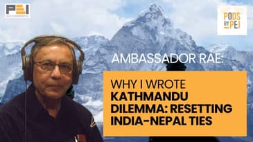 Ambassador Ranjit Rae Explains Why He Wrote Kathmandu Dilemma: Resetting India-Nepal Ties | PODSxPEI