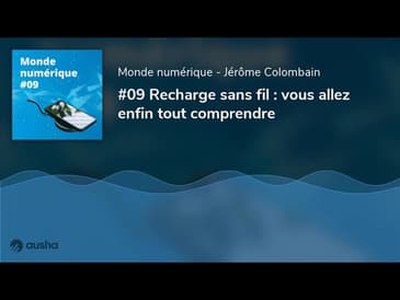 Recharge sans fil : vous allez enfin tout comprendre (#09)