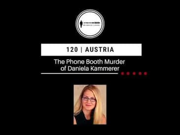 120. The Phone Booth Murder of Daniela Kammerer | Austria PODCAST PROMO
