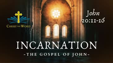 Incarnation 61 - Gospel of John - John 20:11-16 - Nate Prazuch - Christ the Word Church