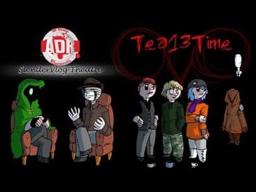 ADR Episode 264: Tea13Time (SlenderVlog Theatre)
