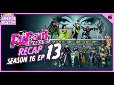RuPaul’s Drag Race | Season 16 Ep 13 Recap