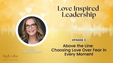Above the Line: Choosing Love Over Fear in Every Moment