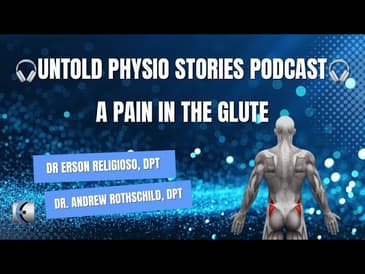 Untold Physio Stories Podcast - A Pain in the Glute