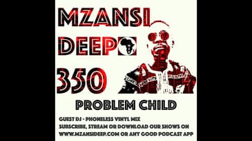 Problem Child TEN83 - Phoneless Vinyl Mix - Session 350 -  DEEP HOUSE