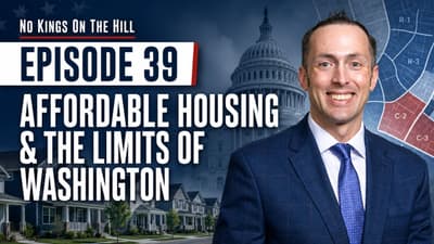 No Kings On The Hill Ep. 39: Affordable Housing and the Limits of Washington