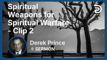 Spiritual Weapons for Spiritual Warfare | Clip 2 | Derek Prince