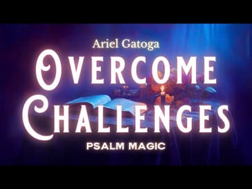Psalm 27: Overcome Challenges With Ancient Psalm Magic