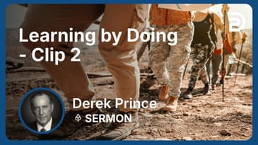 Learning by Doing | Clip 2 | Derek Prince