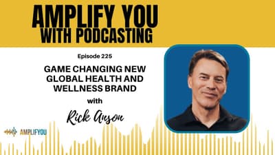 Game Changing New Global Health and Wellness Brand with Rick Anson