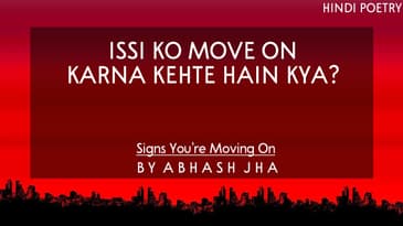 Issi Ko Move On Karna Kehte Hain Kya? | Abhash Jha Poetry | Signs You're Moving On | Rhyme Attacks